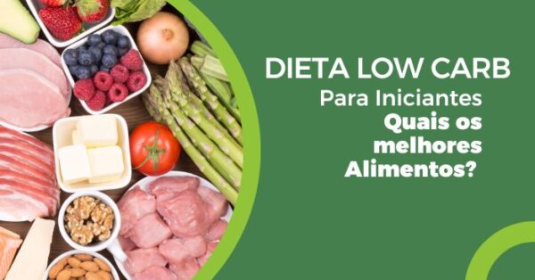 Low carb para iniciantes! Quais os melhores alimentos